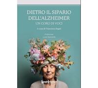 Dietro il sipario dell'Alzheimer. Un coro di voci (Varia)