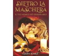 Dietro la maschera: Il tuo nemico più desiderabile
