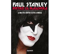 Dietro la maschera. La mia vita dentro e oltre la musica. Nuova ediz. (I cicloni)