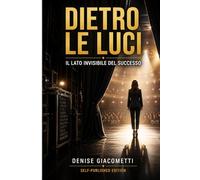 DIETRO LE LUCI: IL LATO INVISIBILE DEL SUCCESSO