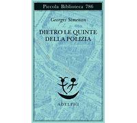 Dietro le quinte della polizia (Piccola biblioteca Adelphi)