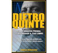 Dietro le Quinte di Amazon: Come l’Algoritmo di Amazon Decide il Destino del Tuo Libro e Come Farlo Scalare in Modo Prevedibile (Amazon & Self-Publishing)