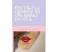 DIETRO LE QUINTE DI UN ANNO DI VITA