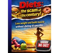 Diets, the scams of the century!: lose weight, exercise without diet is possible - Goodbye restrictive and stressful diets!