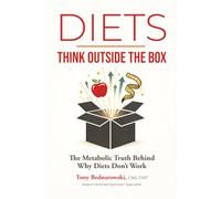 Diets - Think Outside the Box: The Metabolic Truth Behind Why Diets Don’t Work