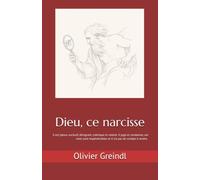 Dieu, ce narcisse: Il est jaloux, exclusif, dénigrant, colérique et violent. Il juge et condamne, ses voies sont impénétrables. Mais il est ... compte à rendre. Voyez-vous de qui on parle ?