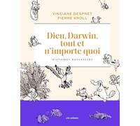 Dieu, Darwin, tout et n'importe quoi: Histoires naturelles