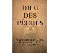 Dieu des péchés: Une histoire d'amour, de sacrifice et de lutte intérieure