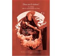 Dieu est-il violent ? : la violence dans les représentations de Dieu