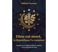 Dieu est mort, la République l’a remplacé: Enquête sur la religion politique moderne et la profanation du sacré (L’Esprit Français - Les Essais)