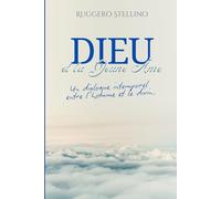 DIEU et la Jeune Âme: Un voyage spirituel émouvant qui réveille l'âme et répond aux questions les plus profondes sur Dieu, la vie et le sens de l'existence.