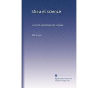 Dieu et science: essais de psychologie des sciences