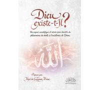 Dieu existe-t-Il?: Un exposé scientifique et serein pour discuter du phénomène du doute quant à l’existence de Dieu