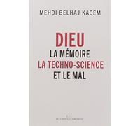 Dieu: La mémoire, la techno-science et le Mal