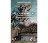 Dieu, la raison et l'épée: Perspectives oecuméniques sur le Discours de Ratisbonne (Religions Et Spiritualité)