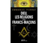 Dieu La Religion Et Les Francs-maçons (ebook)