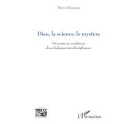 Dieu, la science, le mystère: Nécessité et conditions d’un dialogue interdisciplinaire (Religions Et Spiritualité)
