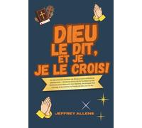 DIEU LE DIT, ET JE LE CROIS!: Un dévotionnel chrétien de 30 jours pour enfants et adolescents, 30 déclarations de foi fondées sur les Écritures pour découvrir ton identité, développer ton courage.