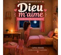 Dieu m’aime: - Lalá découvre le Plus Grand Amour -: 1 (Fondements de la Foi)