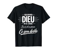 Dieu M'a Créé Il A Ri Et A Pense CE Sera Drôle Francia Camiseta