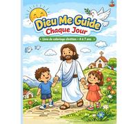 Dieu Me Guide Chaque Jour: Colorier, prier, grandir en confiance - dès le plus jeune âge