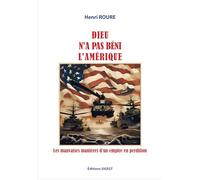 Dieu n'a pas béni l'Amérique !: Les mauvaises manières d'un empire en perdition