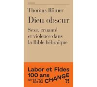 Dieu obscur: Sexe, cruauté et violence dans la Bible hébraïque