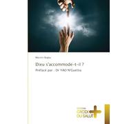 Dieu s'accommode-t-il ?: Préfacé par : Dr YAO N'Guettia