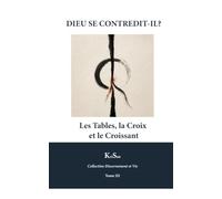 DIEU SE CONTREDIT-IL?: Les Tables, la Croix et le Croissant (Collection Discernement et Vie)