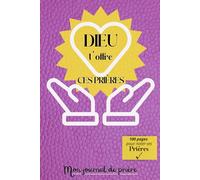 DIEU t'offre CES PRIÈRES: Mon Journal de Prières