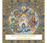 Dieux et Mythologies du Monde: Livre de Coloriage