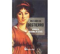 Diez años de destierro . Memorias de Madame de Staël