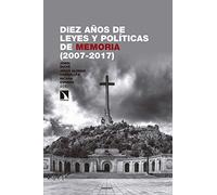 Diez años de leyes y políticas de memoria en España y Cataluña (Investigación y Debate)