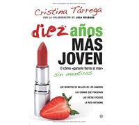 Diez años más joven : o cómo "ganarle tierra al mar" sin mentiras : los secretos de belleza de los famosos, las cremas que funcionan, las dietas eficaces, la ruta antiaging
