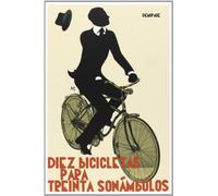 Diez Bicicletas Para Treinta Sonámbulos (Narrativa)