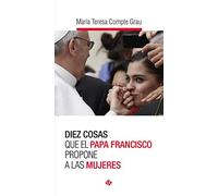 Diez Cosas Que El Papa Francisco Propone A Las Mujeres