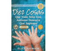 Diez Cosas Que Todo Niño Con Autismo Desearía Que Supieras: Spanish Edition of Ten Things Every Child with Autism Wishes You Knew