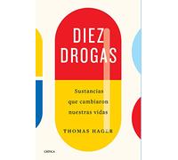 Diez drogas: Sustancias que cambiaron nuestras vidas (Drakontos)