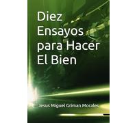 Diez Ensayos para Hacer El Bien