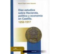 Diez Estudios Sobre Hacienda Política Y Economía En Castilla 1252-1517