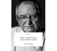 Diez Horas Con Juan Mari Arzak: 4 (Archivo de Creadores)
