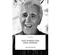 Diez horas con Kiko Veneno | Pablo Gil, Kiko Veneno