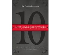 Diez leyes irrefutables para la destrucción y la restauración económica: Una Historia Destinada A Cambiar Para Siempre Tu Futuro Economico