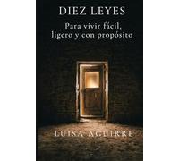 DIEZ LEYES PARA VIVIR FÁCIL, LIGERO Y CON PROPÓSITO