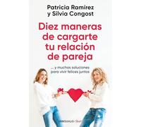Diez maneras de cargarte tu relación de pareja: ...y muchas soluciones para vivir felices juntos (Clave)