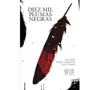 Diez mil plumas negras: De la serie Los Mitos del Huerto de los Huesos (Sillón Orejero)