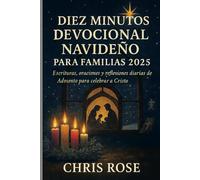 DIEZ MINUTOS DEVOCIONAL NAVIDEÑO PARA FAMILIAS 2025: Escrituras, oraciones y reflexiones diarias de Adviento para celebrar a Cristo