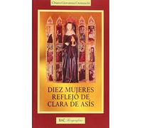 Diez Mujeres Reflejo De Clara De Asis (BIOGRAFÍAS)