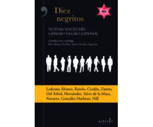 Diez Negritos: Nuevas Voces Del Género Negro Español
