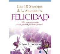 DIEZ SECRETOS DE LA ABUNDANTE FELICIDAD-COLOR: UNA MODERNA PARABOLA SOBRE LA FELICIDAD QUE CAMBIARA TU VIDA (2012)